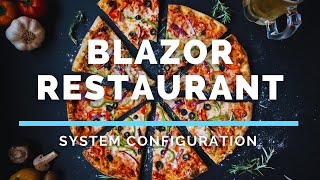Blazor Restaurant - Creating the System Configurator.  .net 5.  blazor tutorial blazor webassembly Content