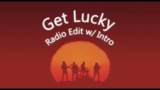 Daft Punk - Get Lucky (Radio Edit w/ Intro) [feat. Pharrell Williams & Nile Rodgers] [CDQ]