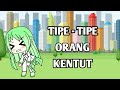 TIPE - TIPE ORANG KENTUT  ~°•gacha life•°~