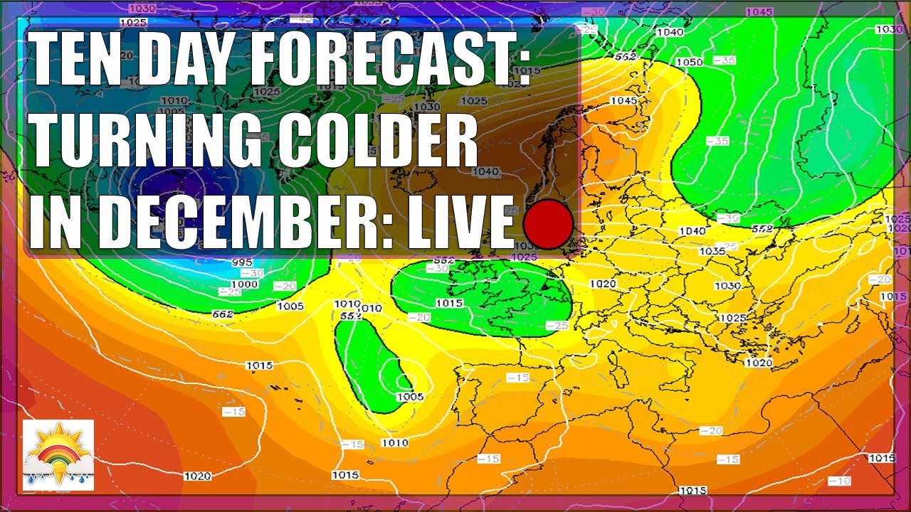 Ten Day Forecast [LIVE:🔴] Turning Colder In December? - YouTube