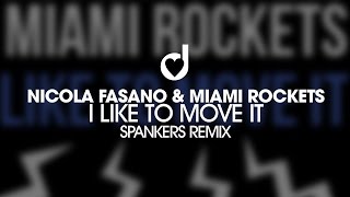 Nicola Fasano & Miami Rockets - I Like To Move It (Spankers Remix Edit)