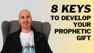 8 Keys To Develop Your Prophetic Gift - Prophetic Teaching - Steve McCracken