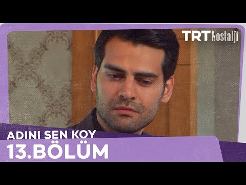 Adını Sen  Koy 13.Bölüm