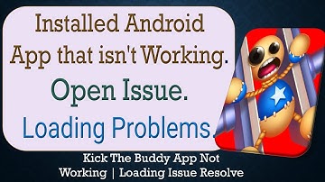 How to Fix an Installed Android Kick The Buddy  App that isn