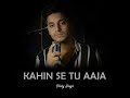 Kahin Se Tu Aaja Mp3 Song