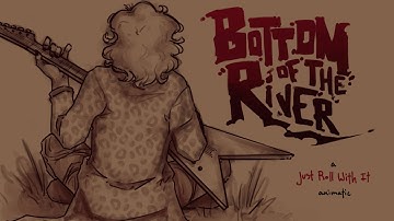 BOTTOM OF THE RIVER || A Just Roll With It Animatic