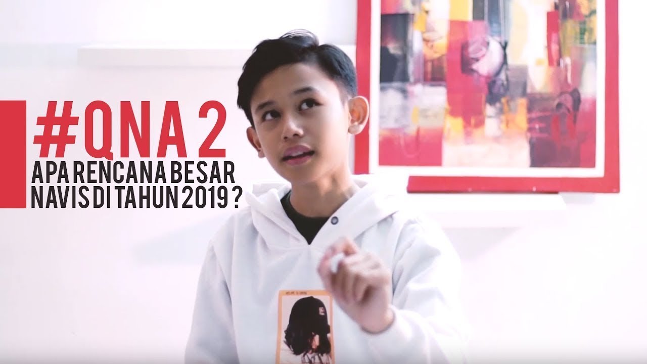 #QNA 2 :  Apa Rencana Besar Navis Di Tahun 2019 ???