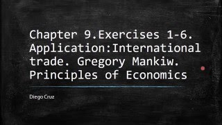 Chapter 9.Exercises 1-6. Application:International trade. Principles of Economics