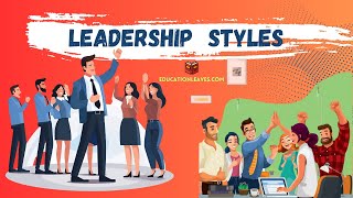 What is Leadership Style? 6 Main Types of Leadership Styles EDUCATIONLEAVES