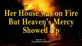 Her House Was on Fire - But Heaven's Mercy Showed Up - TBH 411