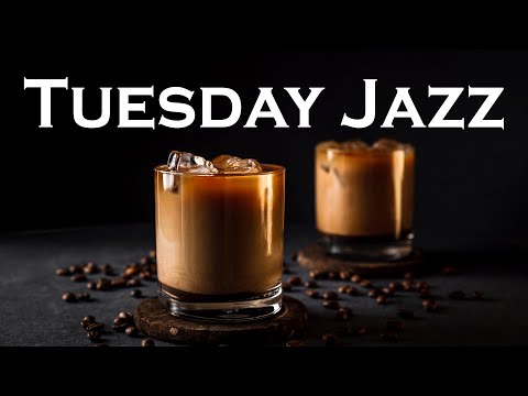 TUESDAY MORNING JAZZ: Coffee Time Jazz and Bossa Nova Music for Happy Mood