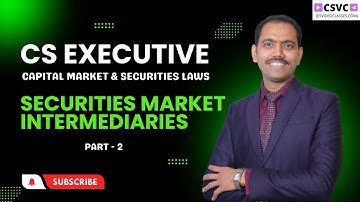 CS Executive Module 2 | Capital Market & Securities Laws | Securities Market Intermediaries Part - 2