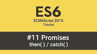 ES6 Tutorial - #11 Promises (then / catch)