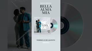 Bella Alma Mía - Estreno, Viernes 11 de agosto