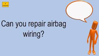 Can You Repair Airbag Wiring?