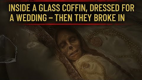 Buried In Her Wedding Dress Inside Glass Coffin For Everyone To See!