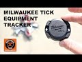 Milwaukee TICK® Equipment Tracker - Your Thoughts?