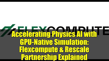 Accelerating Physics AI with GPU-Native Simulation: Flexcompute & Rescale Partnership Explained