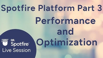 Spotfire Platform Part 3: Performance and Optimization