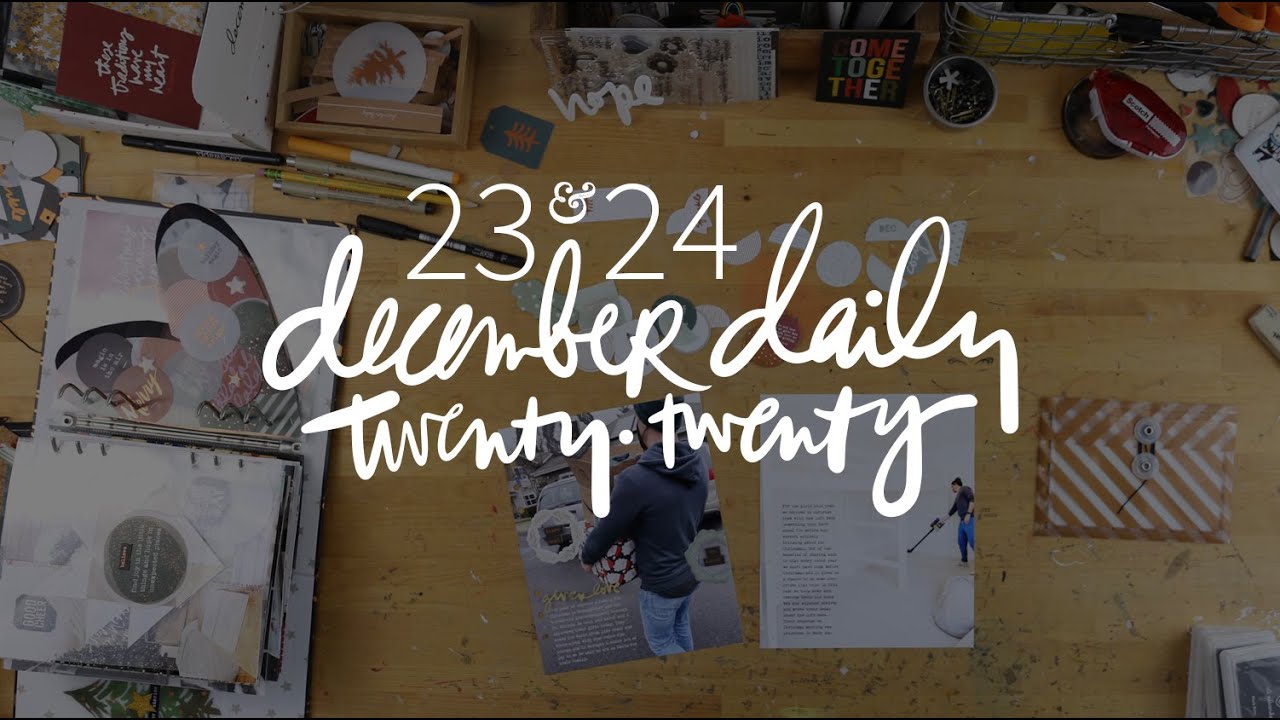 December Daily® Days 23 + 24