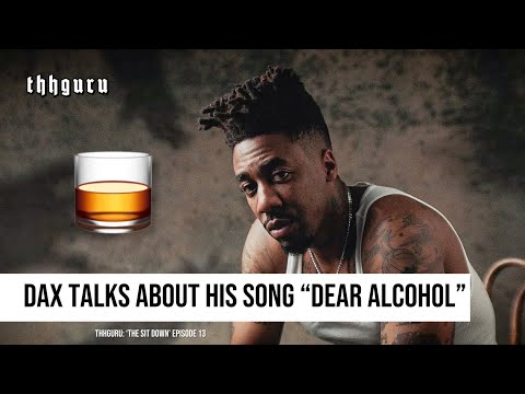 Dax Talks About His Song "Dear Alcohol" | THHGURU: 'The Sit Down' Ep. 13