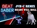 [BEAT SABER] - Heads will roll JVH-C Remix EXPERT