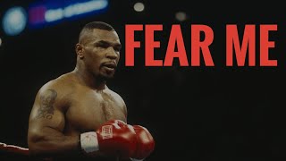 Everybody will fear me | Mike Tyson |