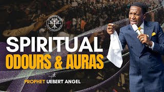 Spiritual Odours & Auras | Prophet Uebert Angel