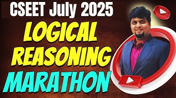 CSEET Logical Reasoning Marathon Revision for July 2025 | Full Course in 1 Day | CSEET Marathon