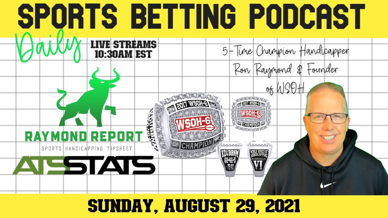 Raymond Report Daily Sports Betting Podcast 8/29/21 YouTube