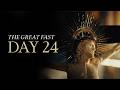 The Great Fast | Day 24  Mp3 Song