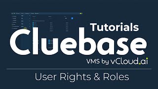 Cluebase VMS Tutorials: User Rights & Roles