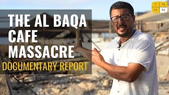 ‘We found them torn to pieces’: The Al Baqa Cafe massacre