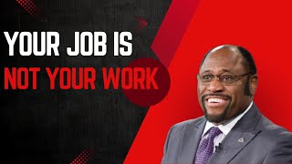 | Your Job Is Not Your Work | || DR. MYLES MUNROE ||
