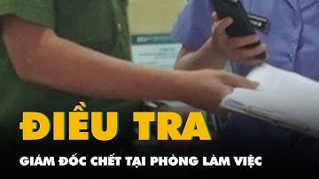 Giám đốc trung tâm đăng kiểm tàu cá ở Cà Mau chết tại phòng làm việc