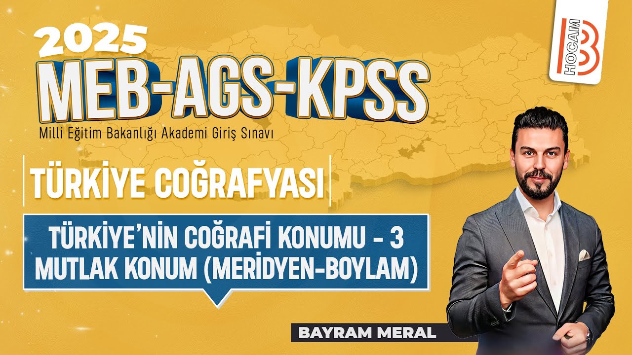 3)MEB - AGS - KPSS Coğrafya-Türkiye'nin Coğrafi Konumu 3 Mutlak Konum (Meridyen-Boylam)-Bayram MERAL