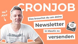 Der wichtigste Mautic Cronjob (und die wichtigsten anderen Cronjobs) - Mautic Anleitung