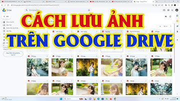 Cách Lưu Ảnh Trên Google Drive Dễ Dàng Nhanh Chóng