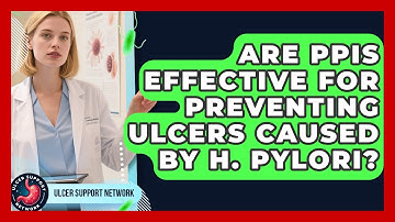 Are PPIs Effective For Preventing Ulcers Caused By H. Pylori? - Ulcer Support Network