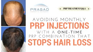 PRP Hair Loss Treatment is Done Monthly, but a PRP Combination Treatment is Only Done Once