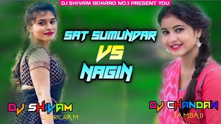 Saat Samundar Vs Nagin  COMPITITION Music Humming Mix Dj SarZen Song Dj SHIVAM Exclusive