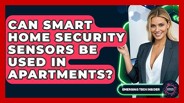 Can Smart Home Security Sensors Be Used In Apartments? - Emerging Tech Insider