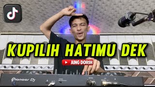 Kupilih Hatimu  Dj Aing Dorih Terbaru 2025