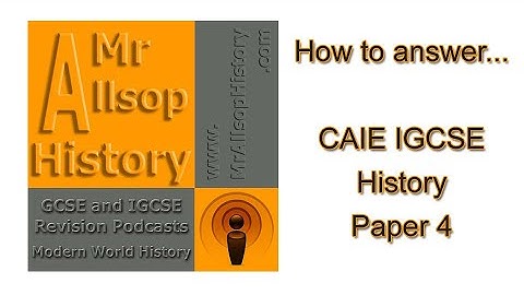 CIE IGCSE History 0470 Paper 4 examination tips: revision for History exams