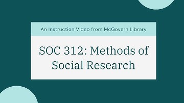SOC 312: Methods of Social Research | Library Resources Instruction Video