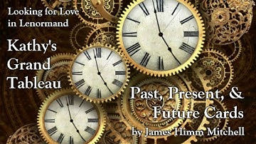 Looking for Love in Lenormand: Past, Present & Future Cards in Kathy