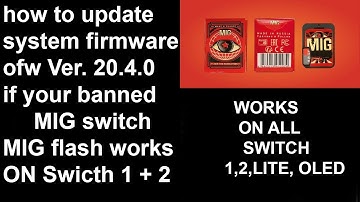 how to update system firmware ofw Ver. 20.4.0 if your banned MIG switch MIG flash Swicth 1 + 2