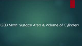 GED Math: Surface Area and Volume of Cylinders