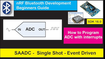 nRF5 SDK - Tutorial for Beginners Pt 20 -SAADC Single Shot Mode - Interrupt Driven