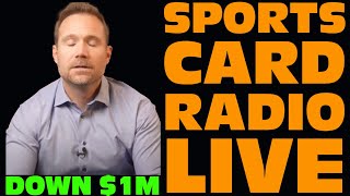 Sports Card Investor DOWN $1M | Sports Card Investing DONE? | Sports Card Radio LIVE